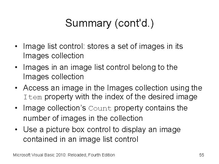 Summary (cont'd. ) • Image list control: stores a set of images in its