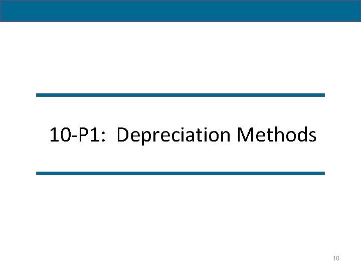 10 -P 1: Depreciation Methods 10 