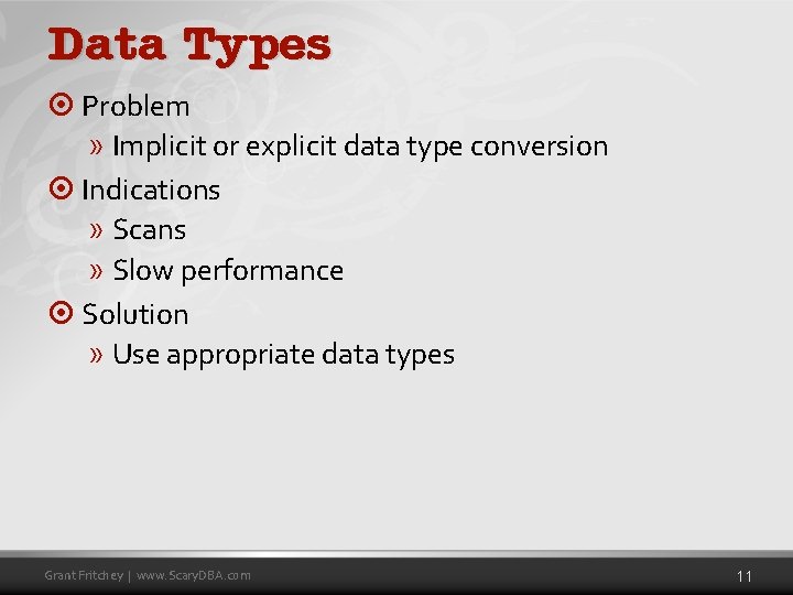 Data Types ¤ Problem » Implicit or explicit data type conversion ¤ Indications »