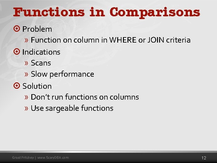 Functions in Comparisons ¤ Problem » Function on column in WHERE or JOIN criteria