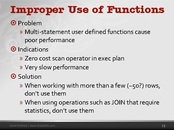 Improper Use of Functions ¤ Problem » Multi-statement user defined functions cause poor performance