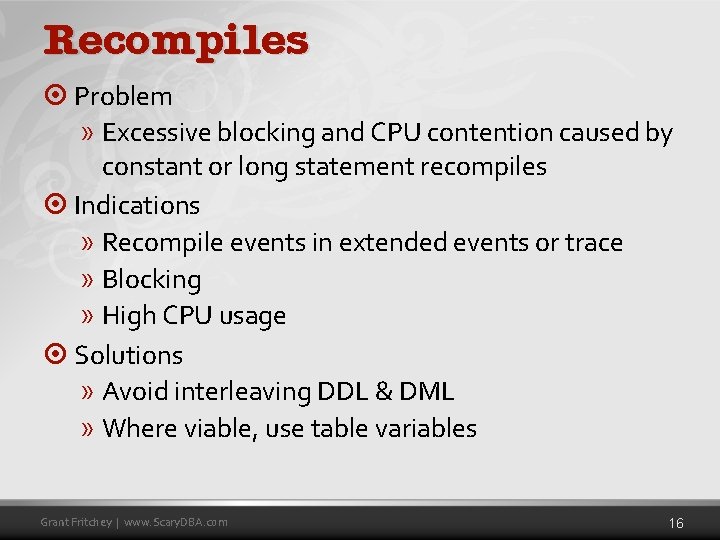 Recompiles ¤ Problem » Excessive blocking and CPU contention caused by constant or long