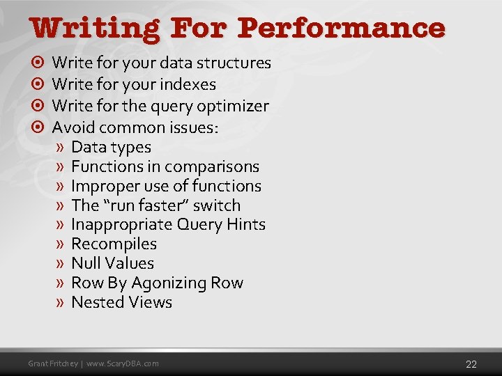Writing For Performance ¤ Write for your data structures ¤ Write for your indexes