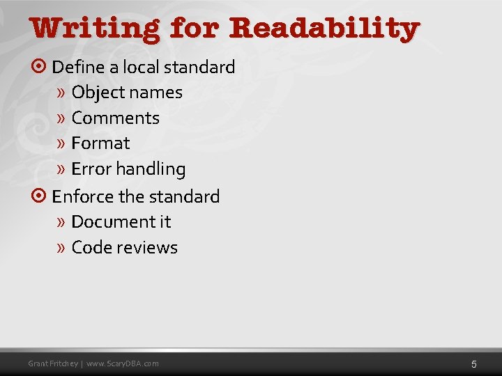 Writing for Readability ¤ Define a local standard » Object names » Comments »