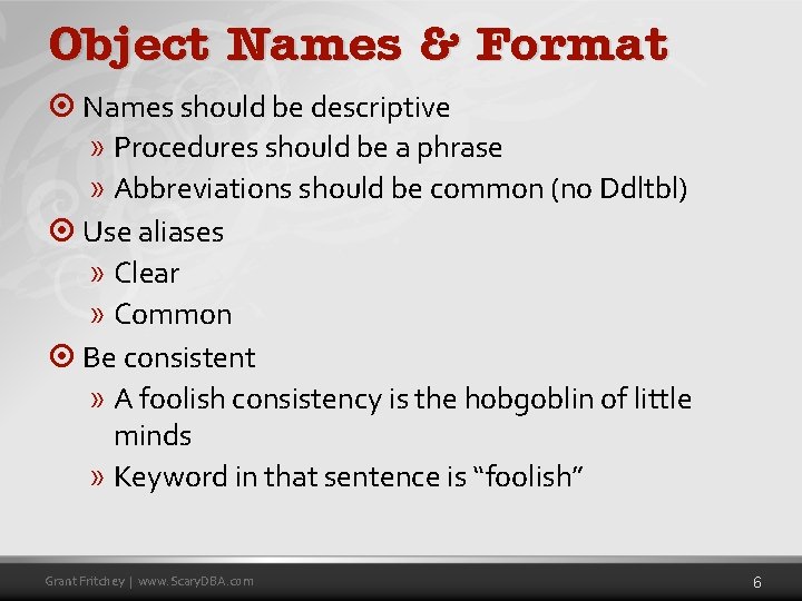 Object Names & Format ¤ Names should be descriptive » Procedures should be a