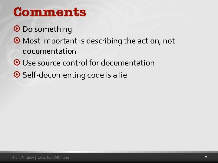 Comments ¤ Do something ¤ Most important is describing the action, not documentation ¤