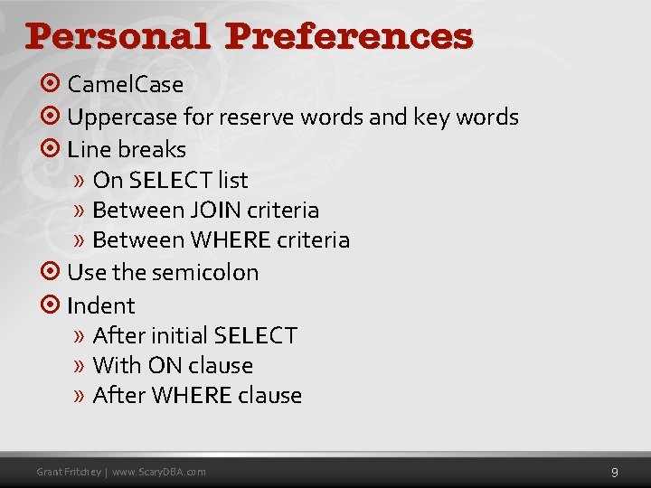 Personal Preferences ¤ Camel. Case ¤ Uppercase for reserve words and key words ¤