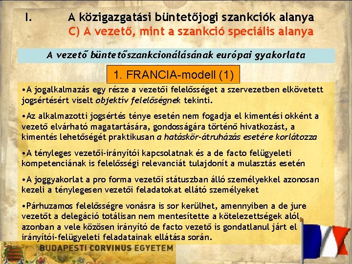 I. A közigazgatási büntetőjogi szankciók alanya C) A vezető, mint a szankció speciális alanya I. A közigazgatási büntetőjogi szankciók alanya C) A vezető, mint a szankció speciális alanya