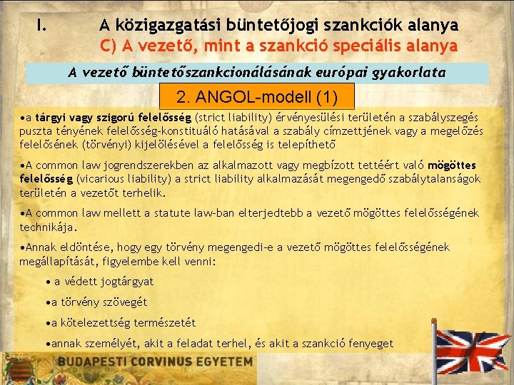 I. A közigazgatási büntetőjogi szankciók alanya C) A vezető, mint a szankció speciális alanya I. A közigazgatási büntetőjogi szankciók alanya C) A vezető, mint a szankció speciális alanya