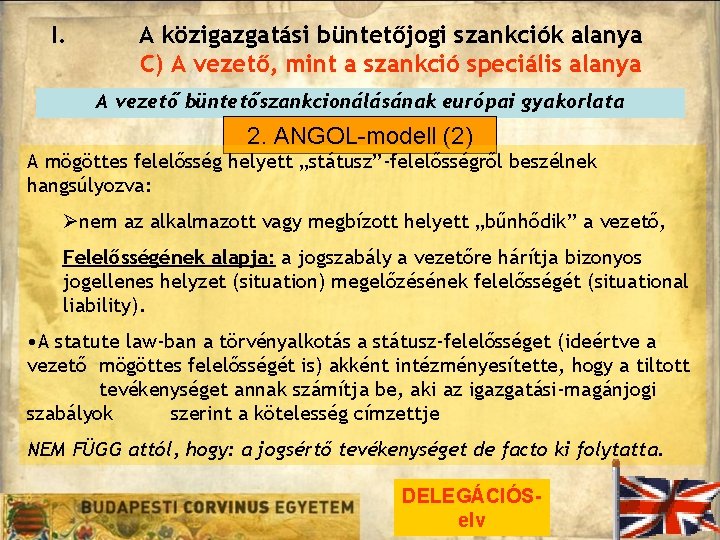 I. A közigazgatási büntetőjogi szankciók alanya C) A vezető, mint a szankció speciális alanya I. A közigazgatási büntetőjogi szankciók alanya C) A vezető, mint a szankció speciális alanya