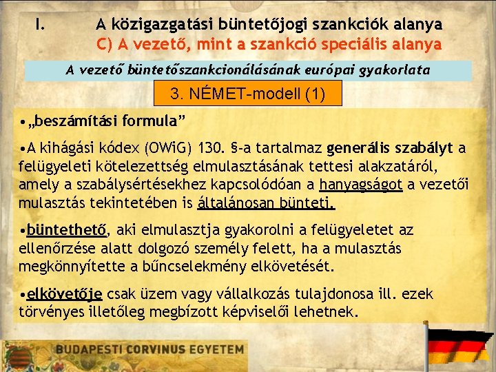 I. A közigazgatási büntetőjogi szankciók alanya C) A vezető, mint a szankció speciális alanya I. A közigazgatási büntetőjogi szankciók alanya C) A vezető, mint a szankció speciális alanya