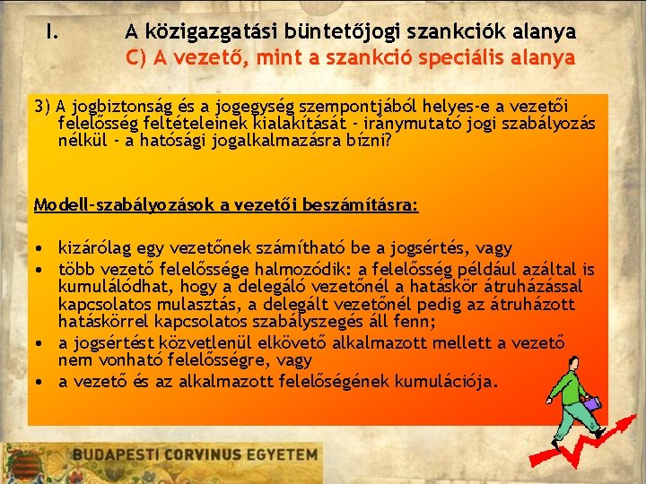 I. A közigazgatási büntetőjogi szankciók alanya C) A vezető, mint a szankció speciális alanya I. A közigazgatási büntetőjogi szankciók alanya C) A vezető, mint a szankció speciális alanya