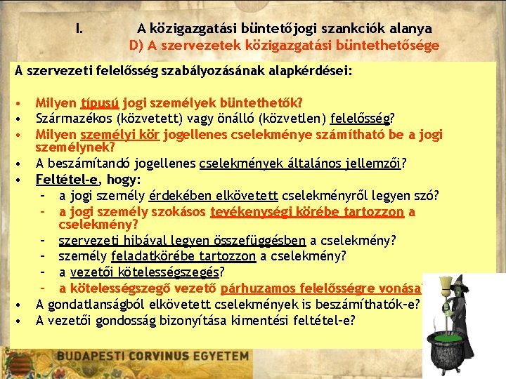 I. A közigazgatási büntetőjogi szankciók alanya D) A szervezetek közigazgatási büntethetősége A szervezeti felelősség I. A közigazgatási büntetőjogi szankciók alanya D) A szervezetek közigazgatási büntethetősége A szervezeti felelősség