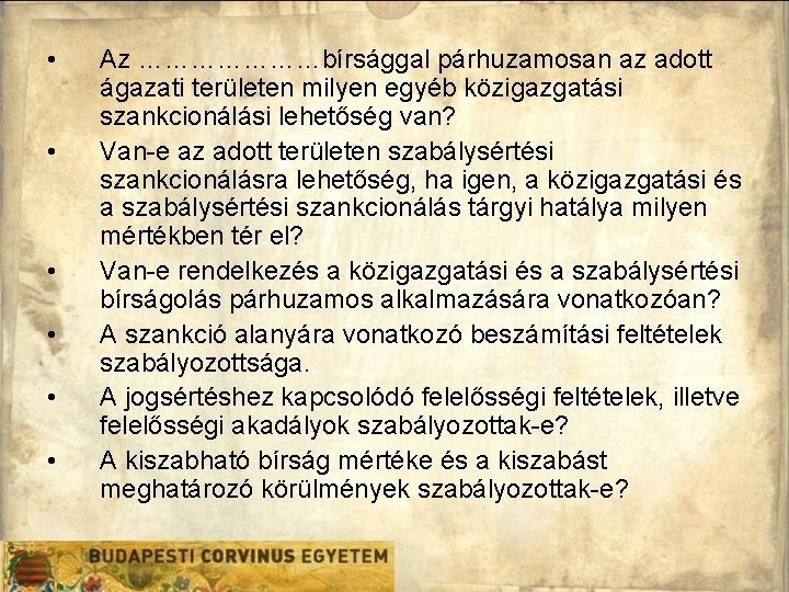 • • • Az …………………bírsággal párhuzamosan az adott ágazati területen milyen egyéb közigazgatási • • • Az …………………bírsággal párhuzamosan az adott ágazati területen milyen egyéb közigazgatási