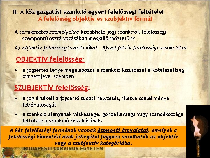 II. A közigazgatási szankció egyéni felelősségi feltételei A felelősség objektív és szubjektív formái A II. A közigazgatási szankció egyéni felelősségi feltételei A felelősség objektív és szubjektív formái A