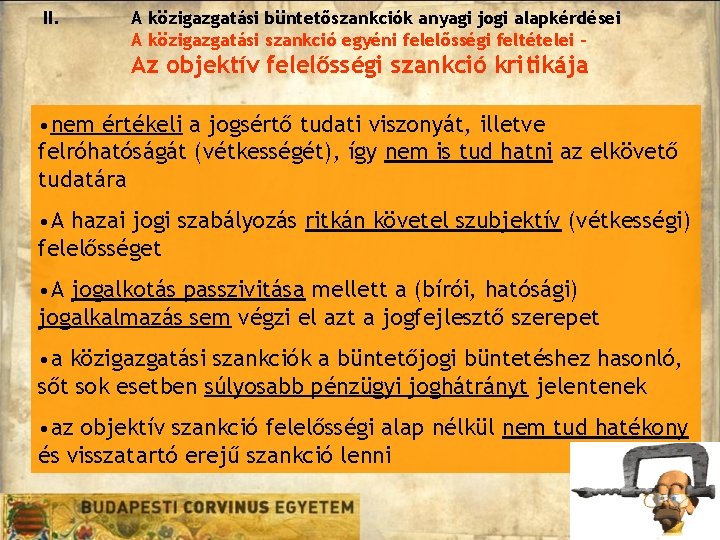 II. A közigazgatási büntetőszankciók anyagi jogi alapkérdései A közigazgatási szankció egyéni felelősségi feltételei – II. A közigazgatási büntetőszankciók anyagi jogi alapkérdései A közigazgatási szankció egyéni felelősségi feltételei –