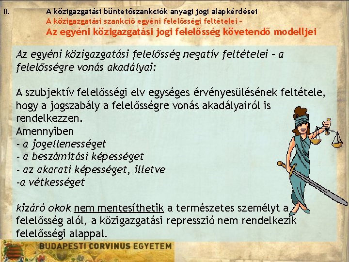 II. A közigazgatási büntetőszankciók anyagi jogi alapkérdései A közigazgatási szankció egyéni felelősségi feltételei – II. A közigazgatási büntetőszankciók anyagi jogi alapkérdései A közigazgatási szankció egyéni felelősségi feltételei –