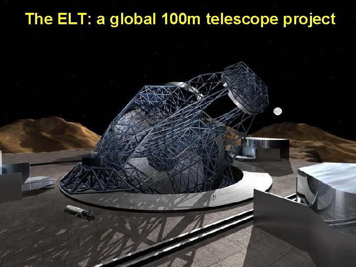 The ELT: a global 100 m telescope project 