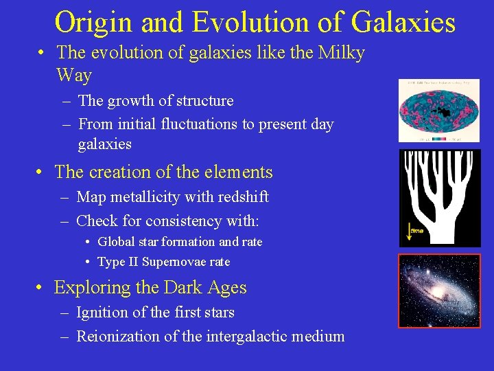 Origin and Evolution of Galaxies • The evolution of galaxies like the Milky Way