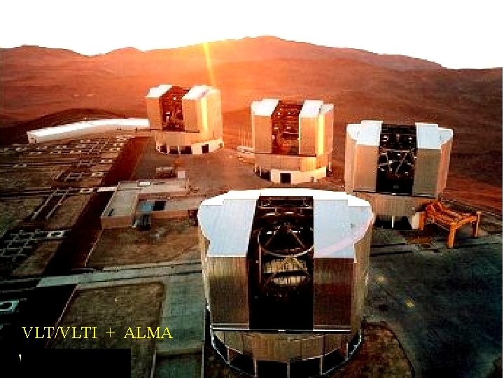VLT/VLTI + ALMA 