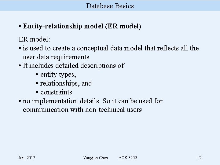 Database Basics • Entity-relationship model (ER model) ER model: • is used to create