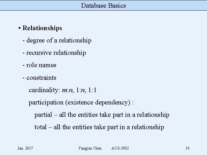 Database Basics • Relationships - degree of a relationship - recursive relationship - role