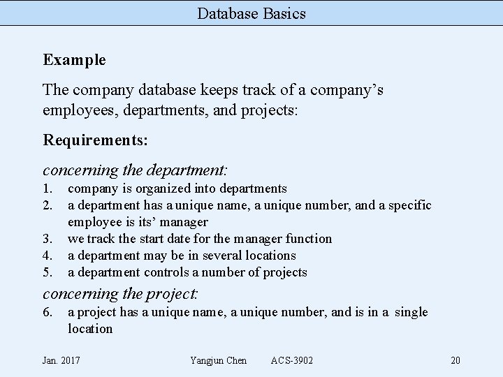 Database Basics Example The company database keeps track of a company’s employees, departments, and
