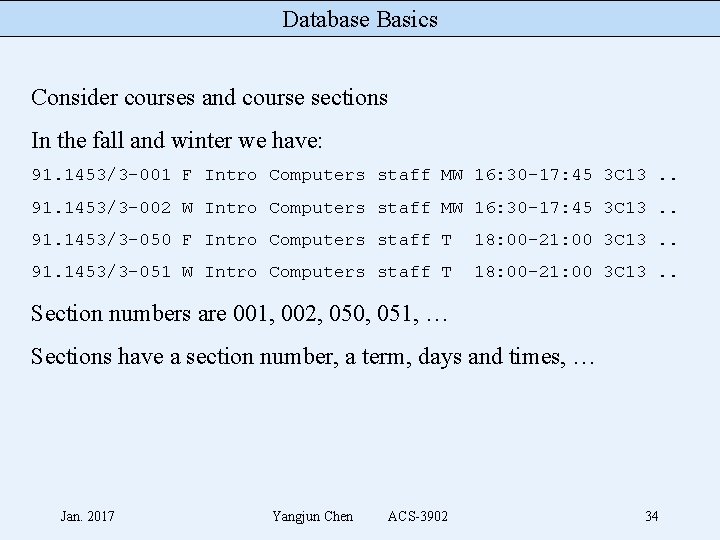 Database Basics Consider courses and course sections In the fall and winter we have: