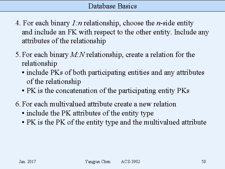 Database Basics 4. For each binary 1: n relationship, choose the n-side entity and