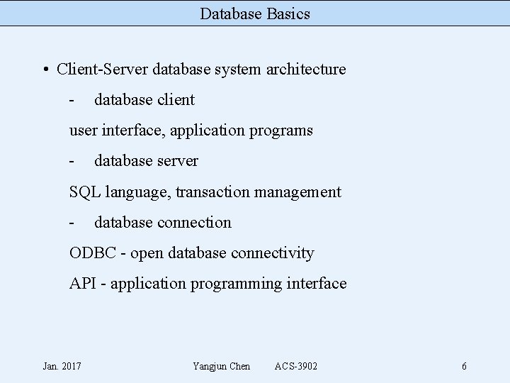 Database Basics • Client-Server database system architecture - database client user interface, application programs