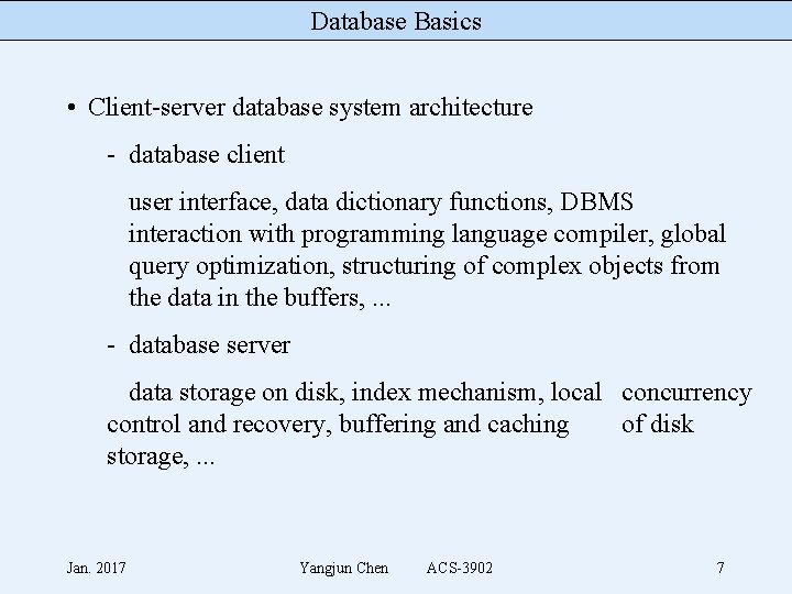 Database Basics • Client-server database system architecture - database client user interface, data dictionary