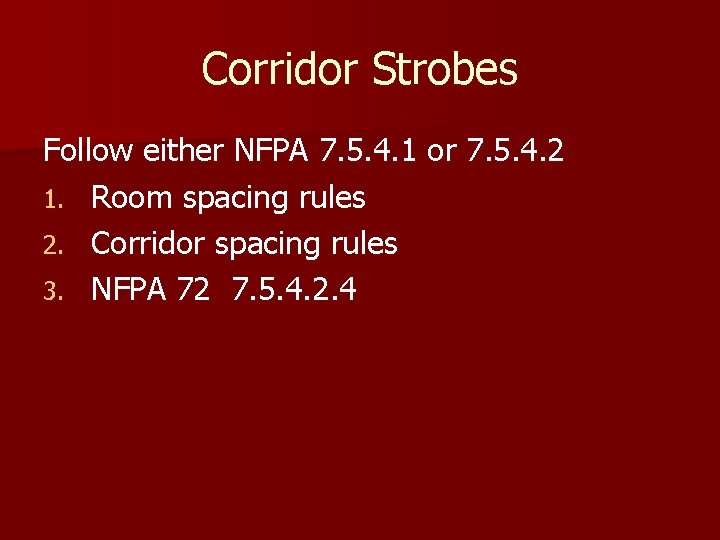 Corridor Strobes Follow either NFPA 7. 5. 4. 1 or 7. 5. 4. 2