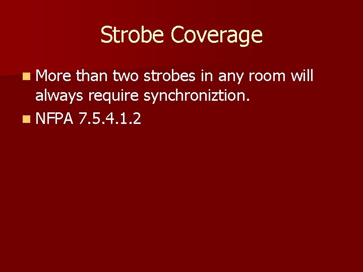 Strobe Coverage n More than two strobes in any room will always require synchroniztion.