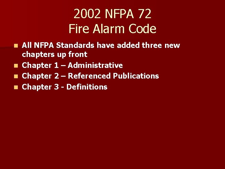 2002 NFPA 72 Fire Alarm Code n n All NFPA Standards have added three