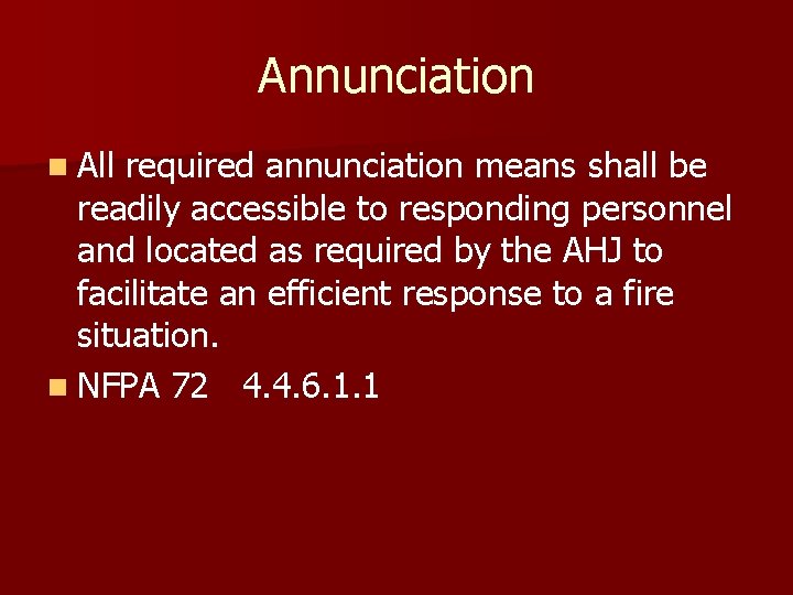 Annunciation n All required annunciation means shall be readily accessible to responding personnel and