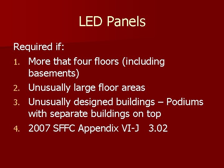 LED Panels Required if: 1. More that four floors (including basements) 2. Unusually large