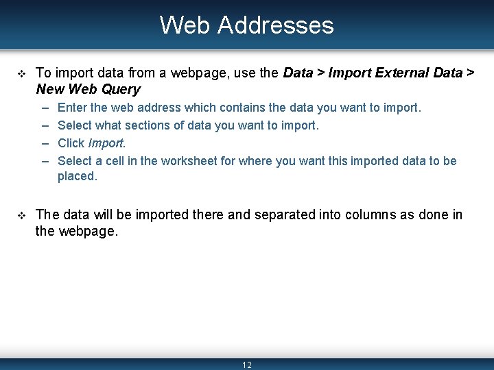 Web Addresses v To import data from a webpage, use the Data > Import
