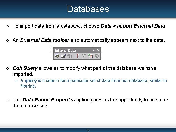 Databases v To import data from a database, choose Data > Import External Data