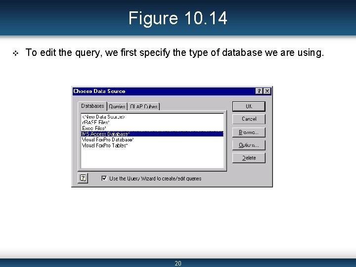 Figure 10. 14 v To edit the query, we first specify the type of