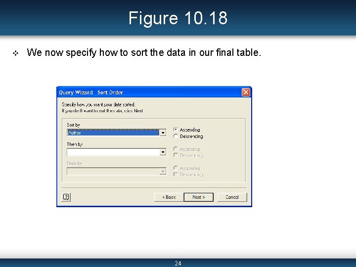 Figure 10. 18 v We now specify how to sort the data in our