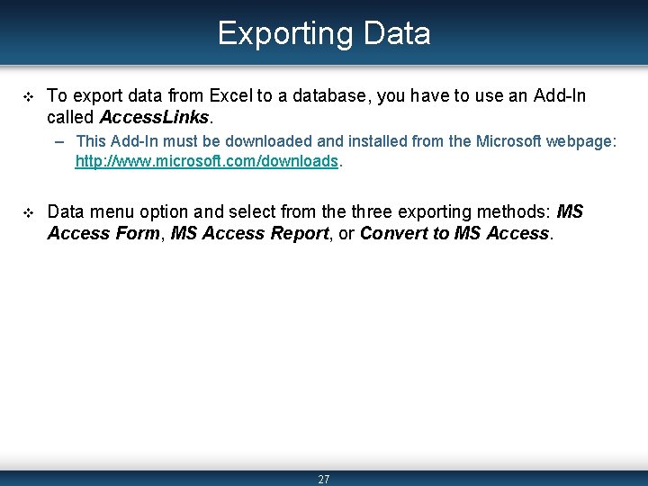 Exporting Data v To export data from Excel to a database, you have to