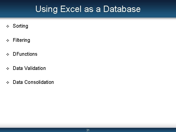 Using Excel as a Database v Sorting v Filtering v DFunctions v Data Validation