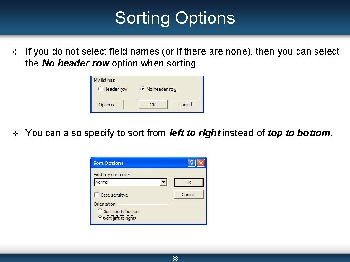 Sorting Options v If you do not select field names (or if there are