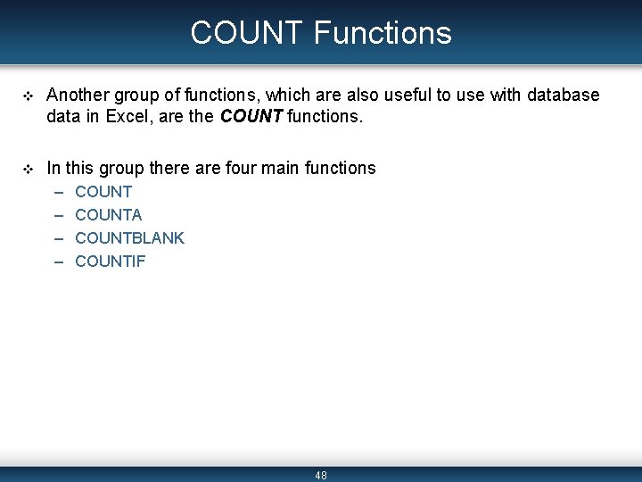 COUNT Functions v Another group of functions, which are also useful to use with