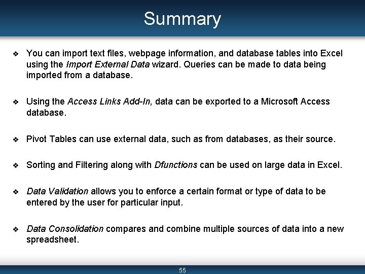 Summary v You can import text files, webpage information, and database tables into Excel