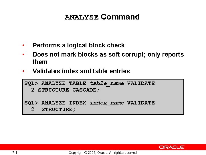 ANALYZE Command • • • Performs a logical block check Does not mark blocks