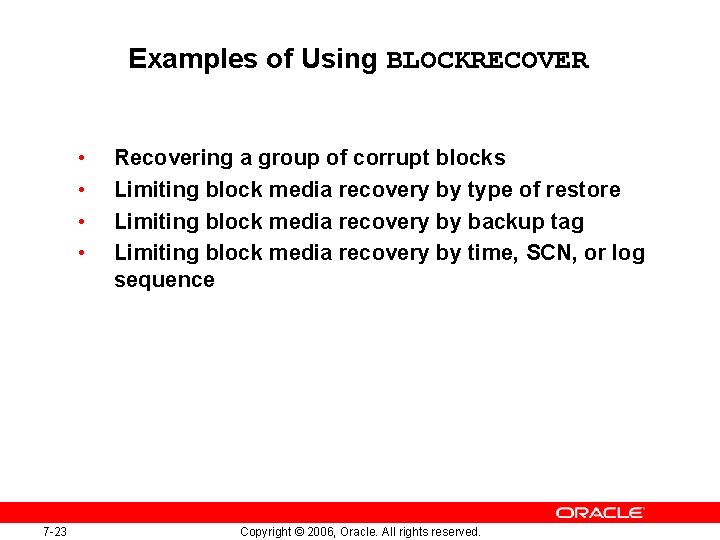Examples of Using BLOCKRECOVER • • 7 -23 Recovering a group of corrupt blocks