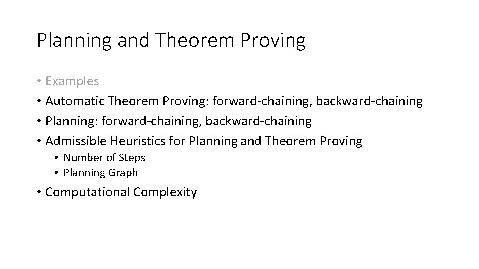 Planning and Theorem Proving • Examples • Automatic Theorem Proving: forward-chaining, backward-chaining • Planning: Planning and Theorem Proving • Examples • Automatic Theorem Proving: forward-chaining, backward-chaining • Planning: