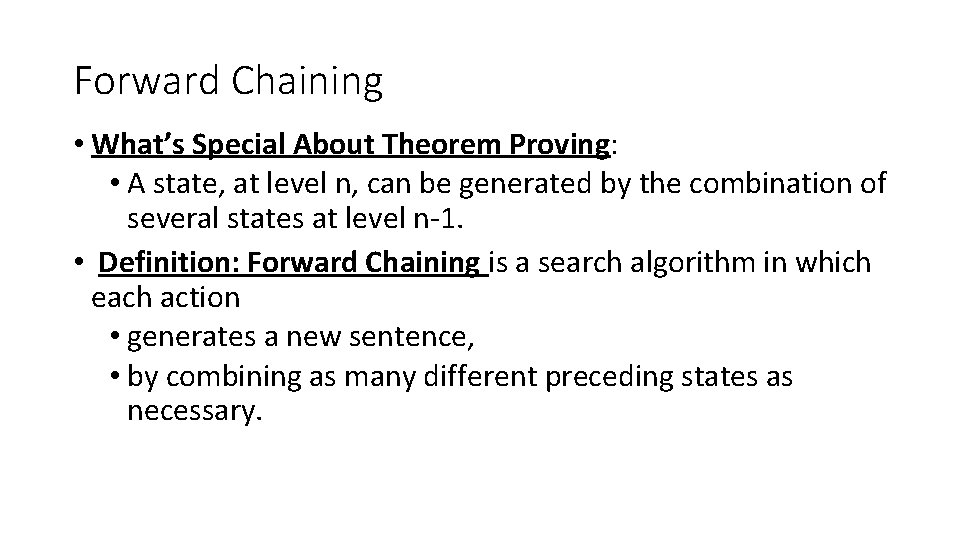 Forward Chaining • What’s Special About Theorem Proving: • A state, at level n, Forward Chaining • What’s Special About Theorem Proving: • A state, at level n,