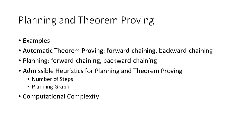 Planning and Theorem Proving • Examples • Automatic Theorem Proving: forward-chaining, backward-chaining • Planning: Planning and Theorem Proving • Examples • Automatic Theorem Proving: forward-chaining, backward-chaining • Planning: